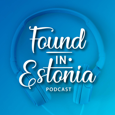 Found in Estonia podcast